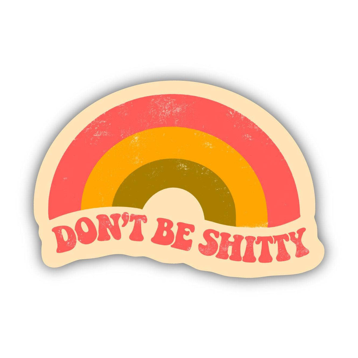 Big Moods - Don&#39;t Be Shitty Rainbow Sticker