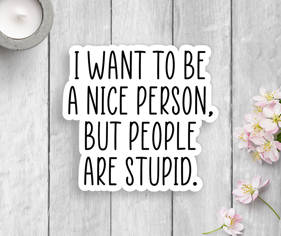 Expression Design Co - People Are Stupid Vinyl Sticker