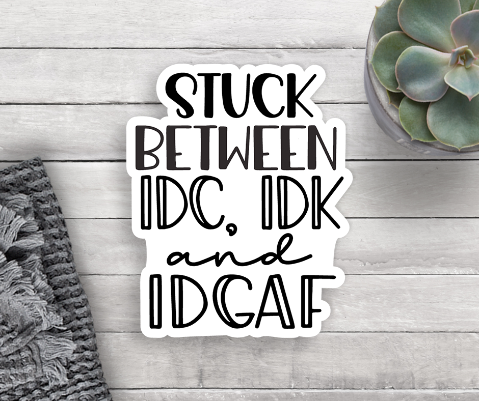 Expression Design Co - IDC IDK IDGAF Vinyl Sticker